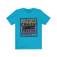 Load image into Gallery viewer, I May Be Crazy Women's short sleeve tee