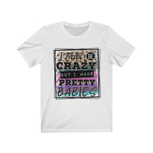 Load image into Gallery viewer, I May Be Crazy Women's short sleeve tee