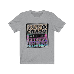 I May Be Crazy Women's short sleeve tee