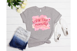 Livin That Mom Life Tee